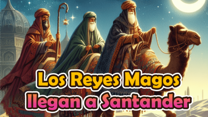Los Reyes Magos llegan el día 5 a Santander