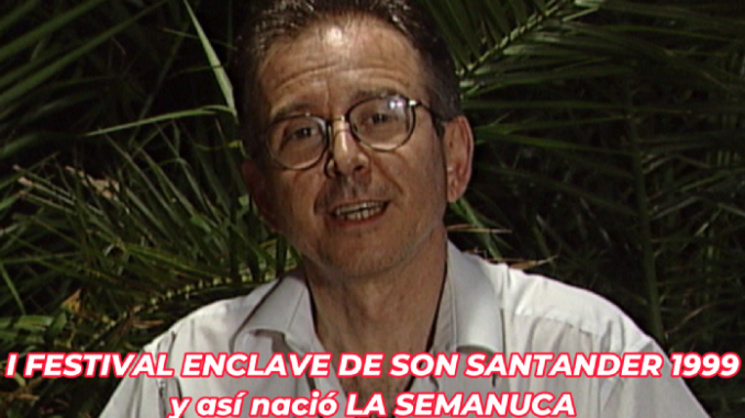 Así comenzo en Santander LA SEMANUCA